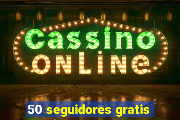 50 seguidores gratis